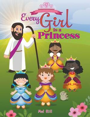 Every Girl Is a Princess by Mel Hill