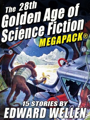The 28th Golden Age of Science Fiction MEGAPACK: Edward Wellen (Vol. 2) by Edward Wellen