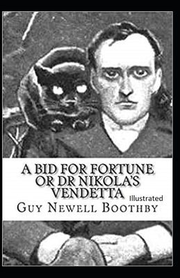 A Bid for Fortune or Dr. Nikola's Vendetta Illustrated by Guy Newell Boothby