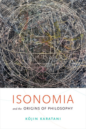 Isonomia and the Origins of Philosophy by Kōjin Karatani