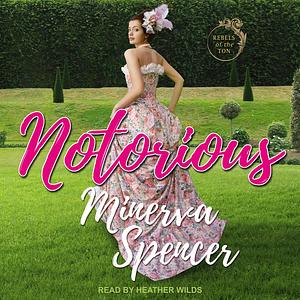 Notorious by Minerva Spencer