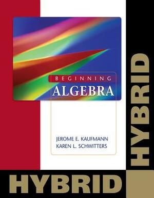 Beginning Algebra: Hybrid (with Webassign with eBook for One Term Math and Science) [With Access Code] by Jerome E. Kaufmann, Karen L. Schwitters