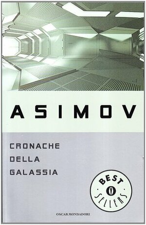 Cronache della Galassia by Carlo Fruttero, Isaac Asimov, Cesare Scaglia