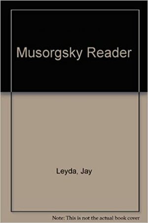 Mussorgsky Reader (Da Capo Press music reprint series) by Jay Leyda