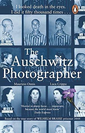 The Auschwitz Photographer: The Forgotten Story of the WWII Prisoner Who Documented Thousands of Lost Souls by Luca Crippa, Maurizio Onnis