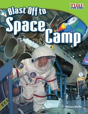 Blast Off to Space Camp (Fluent Plus) by Hillary Wolfe