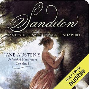 Sanditon by Juliette Shapiro, Jane Austen