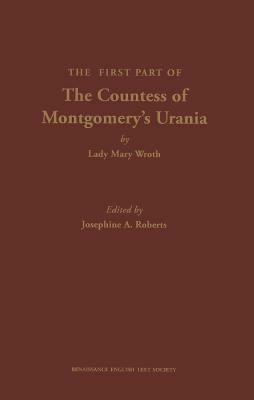 First Part of The Countess of Montgomery's Urania, by Lady Mary Wroth by Mary Wroth