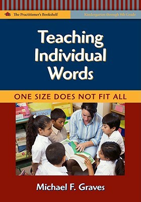 Teaching Individual Words: One Size Does Not Fit All by Michael F. Graves
