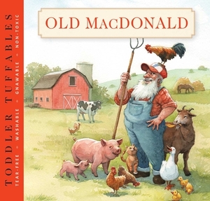 Toddler Tuffables: Old MacDonald Had a Farm, Volume 3: A Toddler Tuffable Edition (Book #3) by Editors of Cider Mill Press