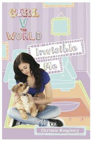 Girl v The World: Invisible Me by Chrissie Keighery