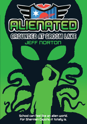 Alienated: Grounded At Groom Lake by Jeff Norton