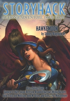 StoryHack Action & Adventure, Issue Four by Jason Restrick, Sidney Blaylock Jr, Spencer E. Hart