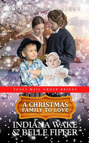 A Christmas Family to Love by Belle Fiffer, Indiana Wake, Indiana Wake