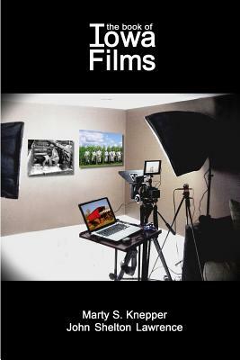 The Book of Iowa Films by Marty Knepper, John Lawrence