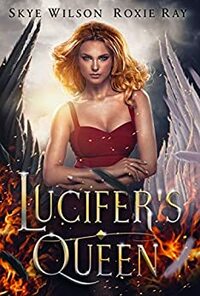 Lucifer's Queen by Skye Wilson, Roxie Ray