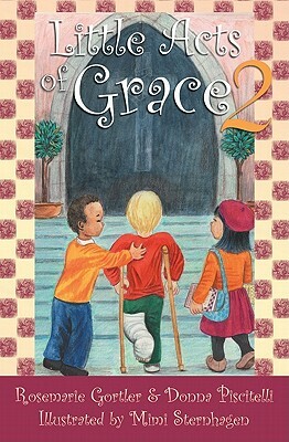 Little Acts of Grace 2 by Donna Piscitelli, Rosemarie Gortler