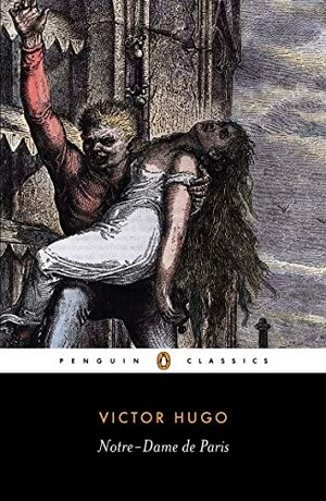 Notre-Dame de Paris (translated): The Hunchback of Notre Dame by Victor Hugo