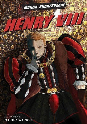 Manga Shakespeare: Henry VIII by Patrick Warren, William Shakespeare, Richard Appignanesi
