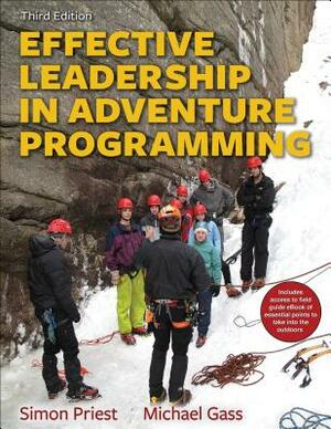 Effective Leadership in Adventure Programming with Field Handbook by Michael Gass, Simon Priest