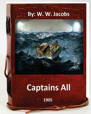 Captains All. (1905) By: W. W. Jacobs (World's Classics) by W.W. Jacobs