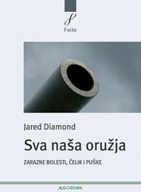 Sva naša oružja: zarazne bolesti, čelik i puške by Jared Diamond