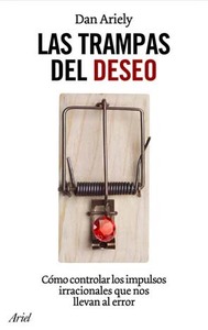 Las trampas del deseo by Francisco J. Ramos, Dan Ariely