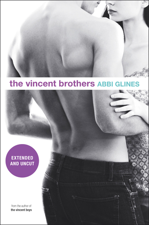 The Vincent Brothers: Extended and Uncut by Abbi Glines