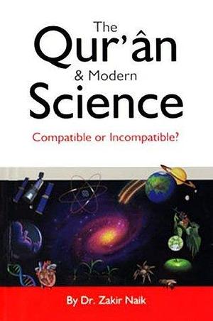 The Quran & Modern Science by Zakir Naik, Zakir Naik