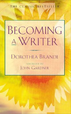 Becoming a Writer by Dorothea Brande