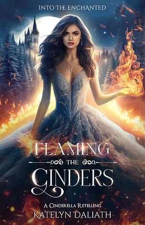 Flaming the Cinders by Katelyn Daliath