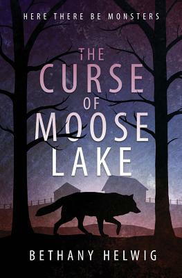 The Curse of Moose Lake by Bethany Helwig