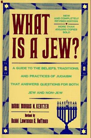 What Is a Jew? by Morris N. Kertzer, Lawrence A. Hoffman
