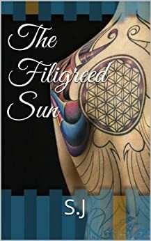 The Filigreed Sun by S.J.