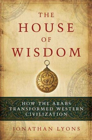 بيت الحكمة: كيف أسس العرب لحضارة الغرب by مازن جندلي, Jonathan Lyons