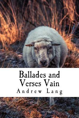 Ballades and Verses Vain by Andrew Lang