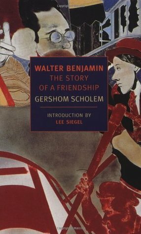 Walter Benjamin: The Story of a Friendship by Gershom Scholem, Lee Siegel, Harry Zohn