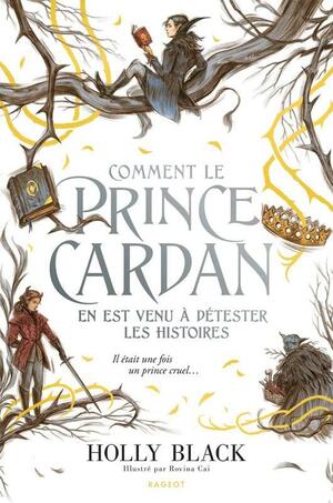 Comment le prince Cardan en est venu à détester les histoires by Holly Black