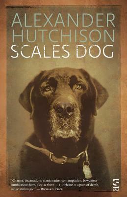 Scales Dog: New and Selected Poems by Alexander Hutchison