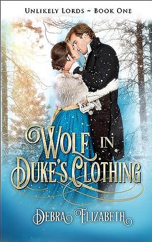 Wolf in Duke's Clothing by Debra Elizabeth, Debra Elizabeth