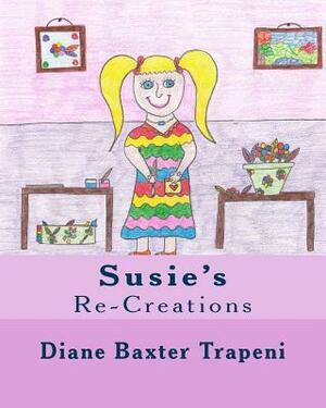 Susie's Re-Creations by Kenneth Stone Sr, Diane Baxter Trapeni