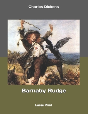 Barnaby Rudge: Large Print by Charles Dickens