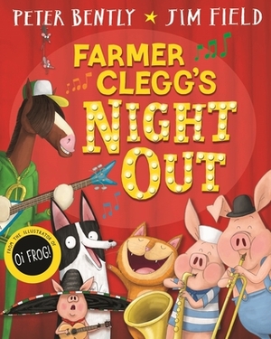 Farmer Clegg's Night Out by Peter Bently