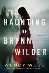 The Haunting of Brynn Wilder by Wendy Webb