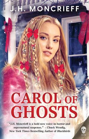 Carol of Ghosts: A ghostly Christmas novella by J.H. Moncrieff, J.H. Moncrieff