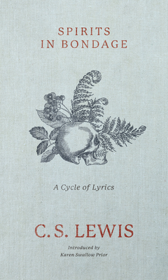 Spirits in Bondage: A Cycle of Lyrics by C.S. Lewis