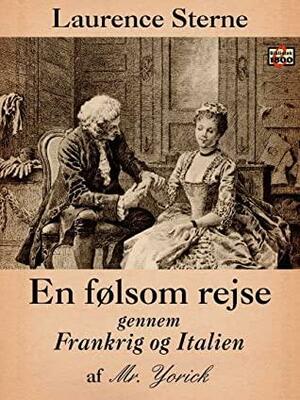 En følsom Rejse gennem Frankrig og Italien af Mr. Yorick by Laurence Sterne