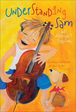 Understanding Sam and Asperger Syndrome by Clarabelle van Niekerk, Liezl Venter