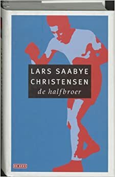 De halfbroer by Lars Saabye Christensen