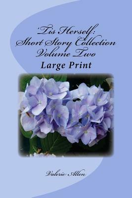 'Tis Herself: Short Story Collection Volume Two: Large Print by Valerie Allen